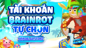 DỊCH VỤ STEAL A BRAINROT TỰ CHỌN